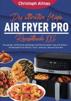 das ultimative ninja air fryer pro rezeptbuch xxl (ebook)-christoph altnau-9783695787647