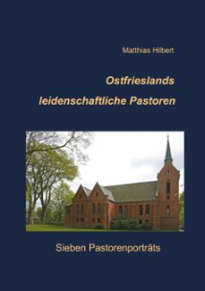 ostfrieslands leidenschaftliche pastoren-matthias hilbert-9783750427747