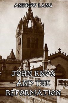 john knox and the reformation (ebook)-andrew lang-9783849606947