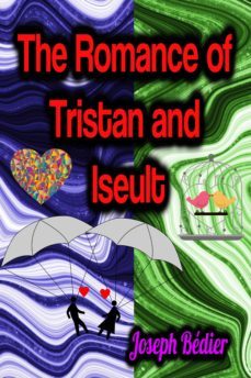 the romance of tristan and iseult (ebook)-joseph bedier-9783985947447
