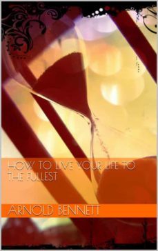 how to live your life to the fullest (ebook)-arnold bennett-9786050361247