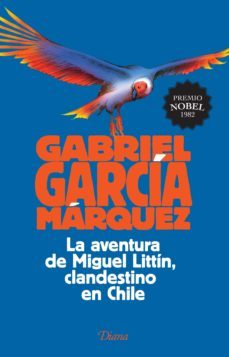 la aventura de miguel littin, clandestino en chile (ebook)-gabriel garcia marquez-9786070727047
