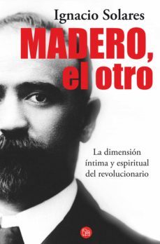 madero, el otro (ebook)-ignacio solares-9786071113047