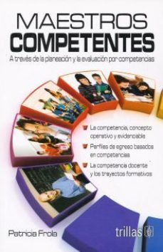 maestros competentes a traves de la planeacion  y la evaluacion por  competencia-patricia frola-9786071707147