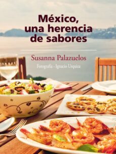 mexico, una herencia de sabores-susanna palazuelos-9786073101547