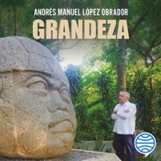 grandeza (audiolibro)-andres manuel lopez obrador-9786073939447