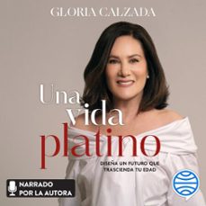 una vida platino (audiolibro)-gloria calzada-9786073944847