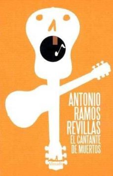 el cantante de muertos-antonio ramos revillas-9786074110647