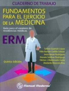 cuaderno de trabajo. fundamentos para el ejercicio de la medicina . guia para el erm.-santos guzman lopez-9786074482447