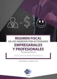 regimen fiscal de los ingresos por actividades empresariales y profesionales. personas fisicas 2019 (ebook)-jose perez chavez-raymundo fol olguin-9786076294147