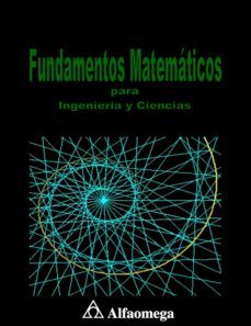 fundamentos matematicos para ingenieria y ciencias (ebook)-pedro garcia juarez-eduardo ariza velazquez-nelva betzabel espinoza hernandez-9786077078647