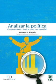 analizar la politica. comportamiento, instituciones y racionalidad (ebook)-kenneth a. shepsle-9786079367947
