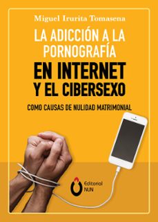 la adiccion a la pornografia en internet y el cibersexo como causas de nulidad matrimonial (ebook)-miguel irurita tomasena-9786079939847