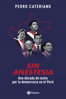 sin anestesia. una decada de lucha democratica (ebook)-pedro cateriano-9786123197247