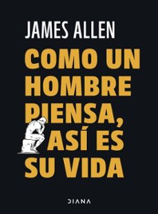 como un hombre piensa, asi es su vida (ebook)-james allen-9786125111647