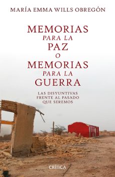 memorias para la paz o memorias para la guerra (ebook)-maria emma wills obregon-9786280000947