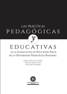 las practicas pedagogicas y educativas en la licenciatura en educacion fisica de la universidad pedagogica nacional (ebook)-9786287651647