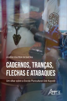 cadernos, tranças, flechas e atabaques: um olhar sobre a escola pluricultural ode kayode (ebook)-jonathas vilas boas de sant'ana-9786525008547