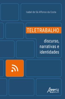 teletrabalho: discurso, narrativas e identidades (ebook)-isabel de sa affonso da costa-9786525010847