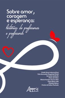 sobre amor, coragem e esperança: historias de professoras e professores (ebook)-túlio romualdo magalhães-elodia honse lebourg-9786525028347