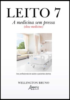 leito 7: a medicina sem pressa (slow medicine) (ebook)-wellington bruno-9786525040547