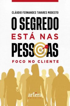 o segredo esta nas pessoas: foco no cliente (ebook)-cláudio fernandes tavares modesto-9786525049847