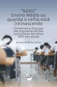 "novo" ensino medio ou quando o velho esta (re)nascendo (ebook)-rosane de abreu farias-9786525147147