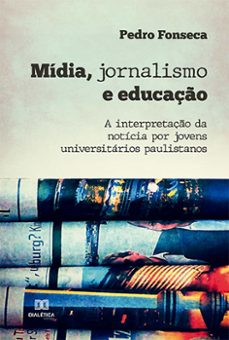 midia, jornalismo e educaço (ebook)-pedro fonseca-9786525249247