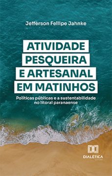 atividade pesqueira e artesanal em matinhos (ebook)-jefferson fellipe jahnke-9786525291147