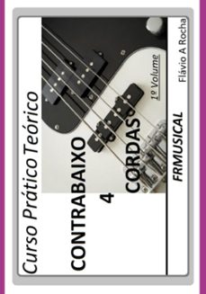 curso pratico teorico contrabaixo 4 cordas 1 volume (ebook)-flávio augusto rocha-9786526606247