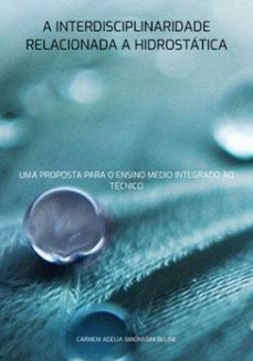 a interdisciplinaridade relacionada a hidrostatica (ebook)-carmem adélia simonssini beline-9786526620847