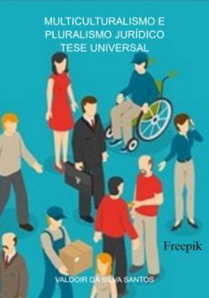 muiticulturalismo e pluralismo juridico  tese universal (ebook)-valdoir silva da santos-9786526630747