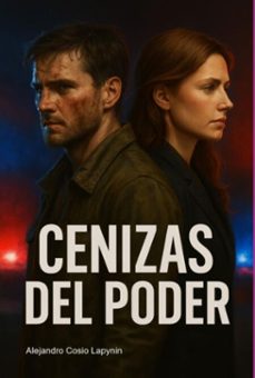 cenizas del poder (ebook)-alejandro cosio lapynin-9786526655047