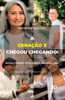 a geraço x chegou chegando! novas perspectivas para a melhor idade (ebook)-jenilson alves de cirqueira-9786527076247