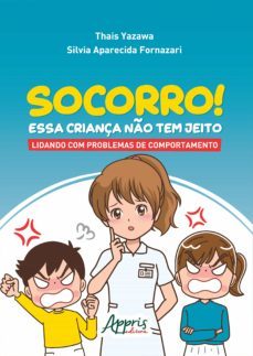 socorro! essa criança no tem jeito: lidando com problemas de comportamento (ebook)-thais yazawa-silvia aparecida fornazari-9786555231847