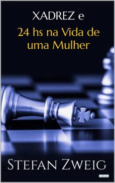xadrez e 24 horas na vida de uma mulher (ebook)-stefan zweig-9786558940647