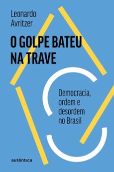 o golpe bateu na trave (ebook)-leonardo avritzer-9786559286447