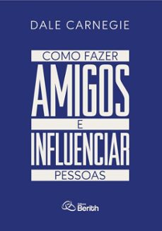 como fazer amigos e influenciar pessoas (ebook)-dale carnegie-9786583007247