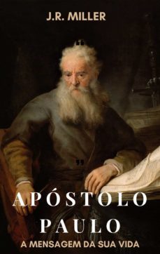 apostolo paulo - a mensagem da sua vida (ebook)-j.r miller-9786586145847