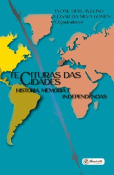 tecituras das cidades - historia, memoria e independencias (ebook)-yvone dias avelino-edgar da silva gomes-9786586723847
