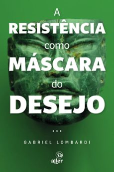 a resistencia como mascara do desejo (ebook)-gabriel lombardi-9786587399447