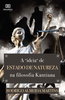 a "ideia" de estado de natureza na filosofia kantiana (ebook)-rodrigo almeida martins-9786587402147