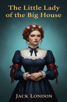 the little lady of the big house (ebook)-jack london-9786726558247