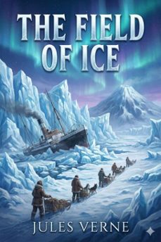 the field of ice: part ii of the adventures of captain hatteras (ebook)-jules verne-9786726559947