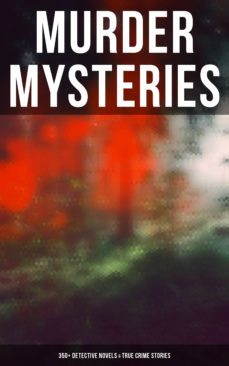 murder mysteries: 350+ detective novels &amp; true crime stories (ebook)- agatha christie- edgar wallace-wilkie collins-9788027240647