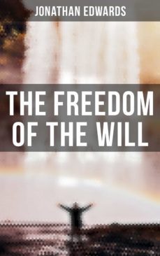 the freedom of the will (ebook)-jonathan edwards-9788027247547