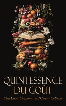 quintessence du gout : cinq livres classiques sur l'univers culinaire (ebook)-martin stanislas-9788028380847