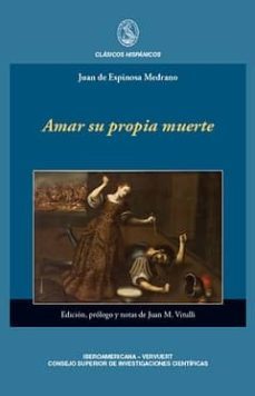amar su propia muerte-juan de espinosa medrano-9788400093747