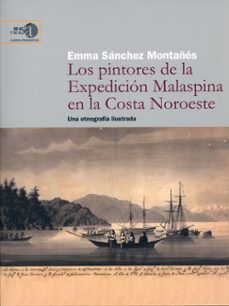 los pintores de la expedicion malaspina en la costa noroeste-emma sanchez montañes-9788400096847