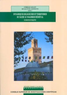 dynamiques religieuses et territoires du sacre au mahgreb medieval-9788400099947